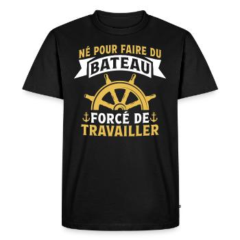 Né pour faire du bateau forcé de travailler - T-shirt Premium bio Homme - noir - Devant - Nico (187cm)