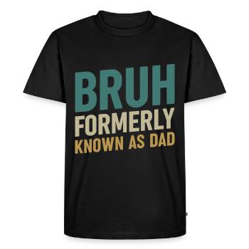 Bruh, anciennement connu sous le nom de papa - T-shirt Premium bio Homme - noir - Devant - Nico (187cm)