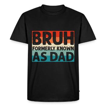 Bruh, anciennement connu sous le nom de papa - T-shirt Premium bio Homme - noir - Devant - Nico (187cm)