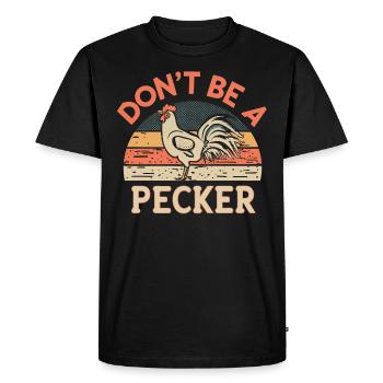 Chicken Don't Be A Pecker - Men's Premium Organic T-Shirt - black - Front - Nico (187cm)