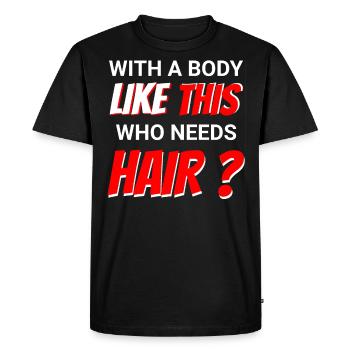 Avec un corps comme celui-ci, qui a besoin de cheveux? - T-shirt Premium bio Homme - noir - Devant - Nico (187cm)