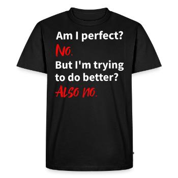 am I perfect: no - trying to do better: also no - Men's Premium Organic T-Shirt - black - Front - Nico (187cm)
