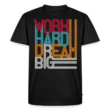 Travailler dur rêver grand - T-shirt Premium bio Homme - noir - Devant - Nico (187cm)