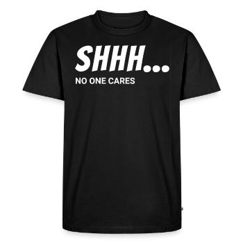 SHHH... no one cares! - Men's Premium Organic T-Shirt - black - Front - Nico (187cm)