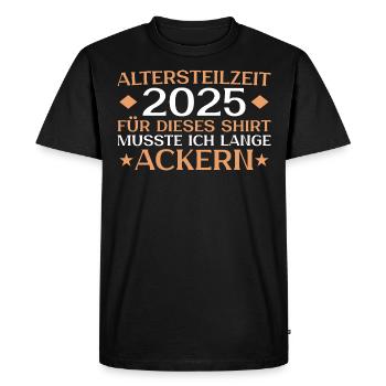 Altersteilzeit Musste lange ackern Frührente - Männer Premium Bio T-Shirt - Schwarz - Vorne - Nico (187cm)