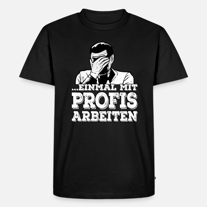 Einmal mit Profis Arbeiten - Männer Premium Bio T-Shirt - Schwarz