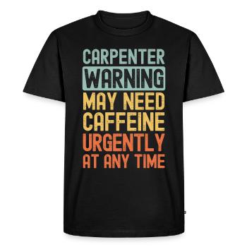 Carpenter need coffee urgently - Men's Premium Organic T-Shirt - black - Front - Nico (187cm)