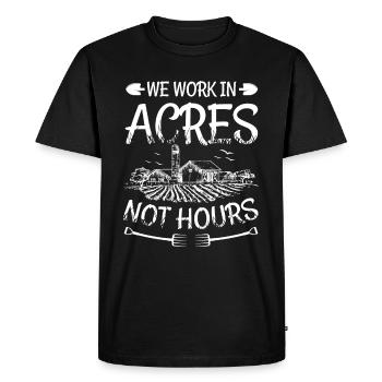 We Work In Acres Not Hours Farmer Farmers - Men's Premium Organic T-Shirt - black - Front - Nico (187cm)