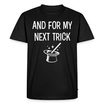 Et pour mon prochain tour - T-shirt Premium bio Homme - noir - Devant - Nico (187cm)