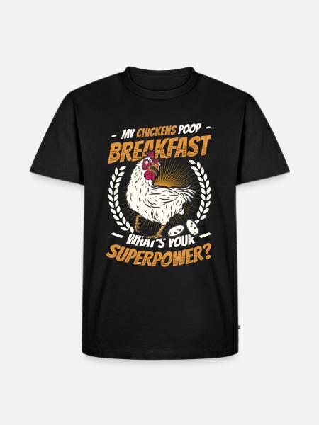 My chickens poop the breakfast. - Men's Premium Organic T-Shirt - black