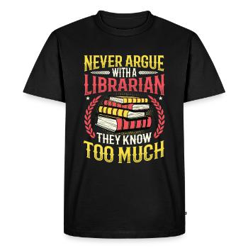 Never argue with a librarian. - Men's Premium Organic T-Shirt - black - Front - Nico (187cm)
