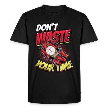 Don't waste your time. - Men's Premium Organic T-Shirt - black - Front - Nico (187cm)