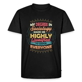 Sociology Qualifies Me to judge. - Men's Premium Organic T-Shirt - black - Front - Nico (187cm)