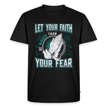 Your faith shall be greater than your fear. - Men's Premium Organic T-Shirt - black - Front - Nico (187cm)