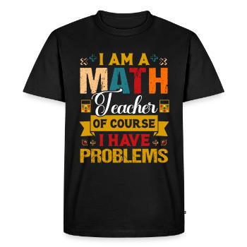 Drôle de citation mathématique Professeur de mathématiques Dictons de mathématiques - T-shirt Premium bio Homme - noir - Devant - Nico (187cm)