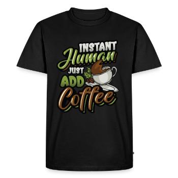 Instant Human Just Add Coffee - Coffee lovers - Men's Premium Organic T-Shirt - black - Front - Nico (187cm)