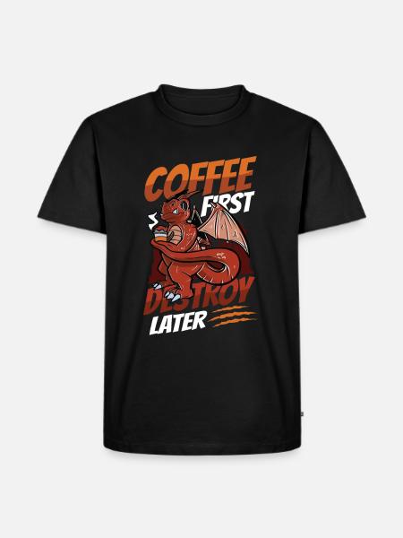 Coffee first, destroy later, caffeine - Men's Premium Organic T-Shirt - black