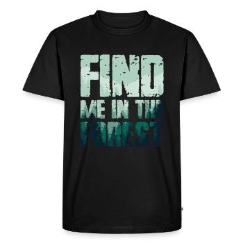 Find Me In The Forest - Waldliebhaber - Männer Premium Bio T-Shirt - Schwarz - Vorne - Nico (187cm)