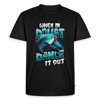 When in doubt, dance it out, dance hip hop - Men's Premium Organic T-Shirt - black - Front - Nico (187cm)