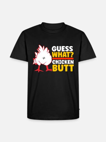 Funny Guess What? Chicken Butt! - Men's Premium Organic T-Shirt - black