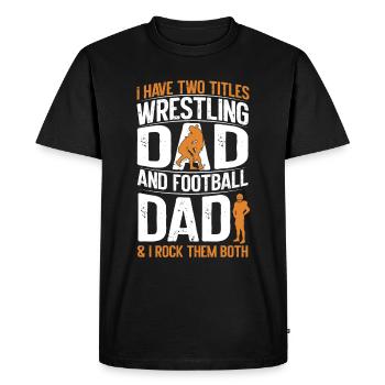 J’ai deux titres : Wrestling Dad et Football Dad - T-shirt Premium bio Homme - noir - Devant - Nico (187cm)