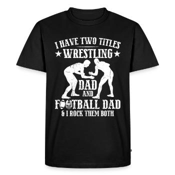 J’ai deux titres : Wrestling Dad et Football Dad - T-shirt Premium bio Homme - noir - Devant - Nico (187cm)