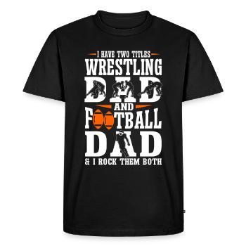 J’ai deux titres : Wrestling Dad et Football Dad - T-shirt Premium bio Homme - noir - Devant - Nico (187cm)
