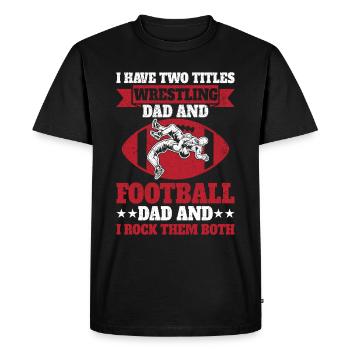 J’ai deux titres : Wrestling Dad et Football Dad - T-shirt Premium bio Homme - noir - Devant - Nico (187cm)