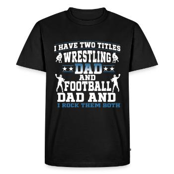 J’ai deux titres : Wrestling Dad et Football Dad - T-shirt Premium bio Homme - noir - Devant - Nico (187cm)