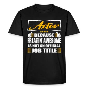 Actor Freakin Awesome Funny Job - Men's Premium Organic T-Shirt - black - Front - Nico (187cm)
