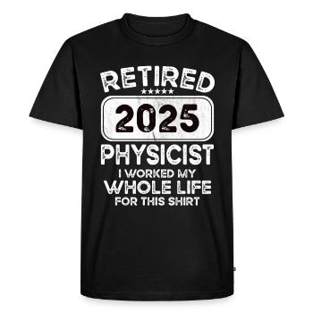 Retired Physicist 2025 - Men's Premium Organic T-Shirt - black - Front - Nico (187cm)