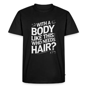 Papa homme chauve Avec un corps comme celui-ci qui a besoin de cheveux - T-shirt Premium bio Homme - noir - Devant - Nico (187cm)