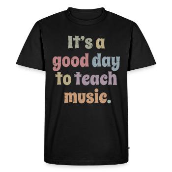 It's A Good Day To Teach Music Fun Teacher's Gift - Men's Premium Organic T-Shirt - black - Front - Nico (187cm)