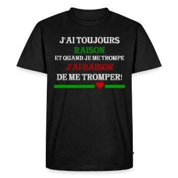 J'ai toujours raison humour - T-shirt Premium bio Homme - noir - Devant - Nico (187cm)