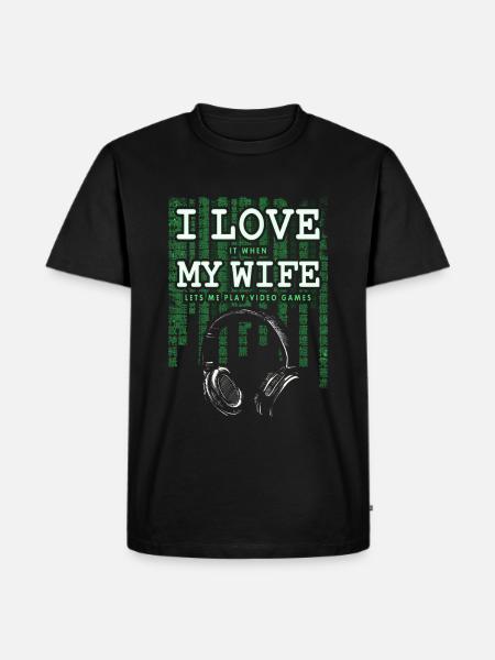 I LOVE IT WHEN MY WIFE LETS ME PLAY VIDEO GAMES - T-shirt Premium bio Homme - noir