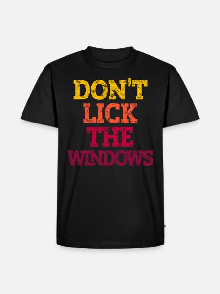 DON'T LICK THE WINDOWS. - Männer Premium Bio T-Shirt - Schwarz