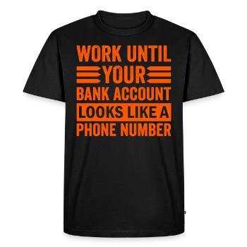 Travaillez jusqu’à ce que votre compte ressemble à un numéro de téléphone - T-shirt Premium bio Homme - noir - Devant - Nico (187cm)