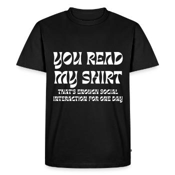 You read my shirt that's enough social interaction - Men's Premium Organic T-Shirt - black - Front - Nico (187cm)