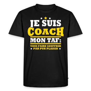 Coach mon taf vous faire souffrir humour sportif - T-shirt Premium bio Homme - noir - Devant - Nico (187cm)