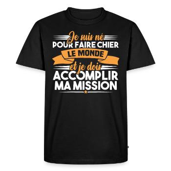 Je suis né pour faire chier le monde - T-shirt Premium bio Homme - noir - Devant - Nico (187cm)