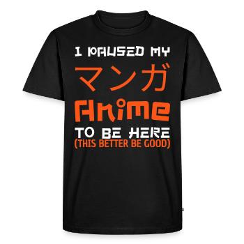 I Paused My Anime To Be Here Funny Japanese Manga - Men's Premium Organic T-Shirt - black - Front - Nico (187cm)