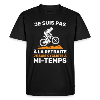Cycliste à mi-temps Cadeau Humour De Retraite - T-shirt Premium bio Homme - noir - Devant - Nico (187cm)