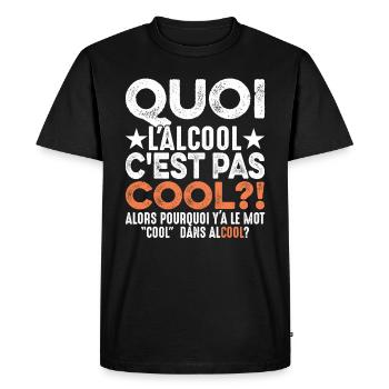 Quoi L'alcool C'est Pas Cool Humour Alcoolique - T-shirt Premium bio Homme - noir - Devant - Nico (187cm)