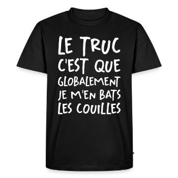 Le Truc C'est Que Je M'en Bats Les Couilles - T-shirt Premium bio Homme - noir - Devant - Nico (187cm)