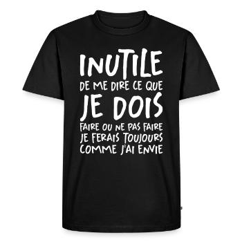 Inutile De Me Dire Ce Que Je Dois Faire - T-shirt Premium bio Homme - noir - Devant - Nico (187cm)