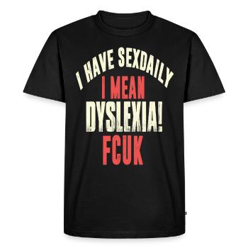 dyslexia fcuk i have daily se* J’ai tous les jours - T-shirt Premium bio Homme - noir - Devant - Nico (187cm)