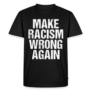 Make Racism Wrong Again Anti  - Men's Premium Organic T-Shirt - black - Front - Nico (187cm)