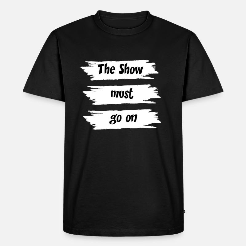 The Show must go on - Männer Premium Bio T-Shirt - Schwarz