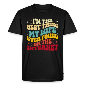I'm The Best Thing My Wife Ever Found Internet - Men's Premium Organic T-Shirt - black - Front - Nico (187cm)