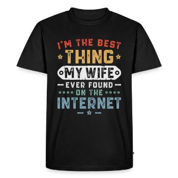 I'm The Best Thing My Wife Ever Found On The Inte - Men's Premium Organic T-Shirt - black - Front - Nico (187cm)